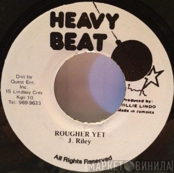 Jimmy Riley  - Rougher Yet