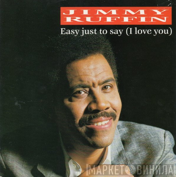 Jimmy Ruffin  - Easy Just To Say (I Love You)
