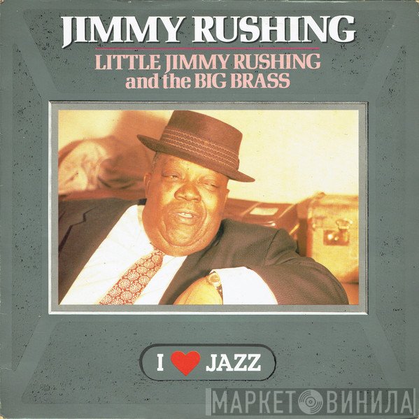 Jimmy Rushing - Little Jimmy Rushing And The Big Brass