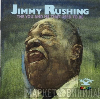 Jimmy Rushing - The You And Me That Used To Be