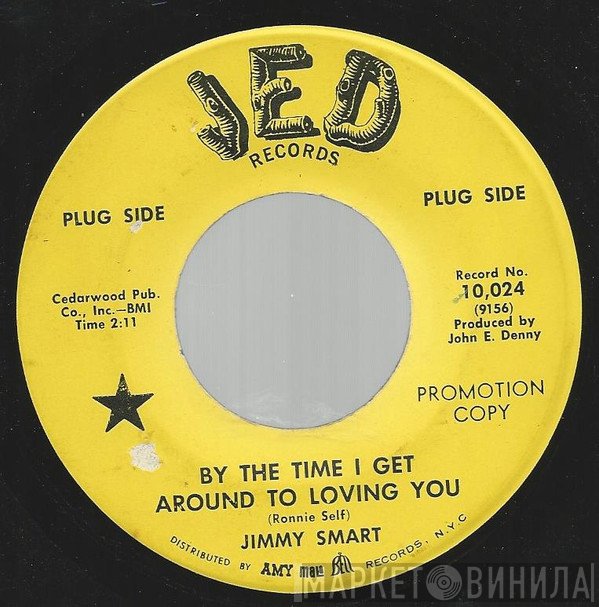 Jimmy Smart - By The Time I Get Around To Loving You