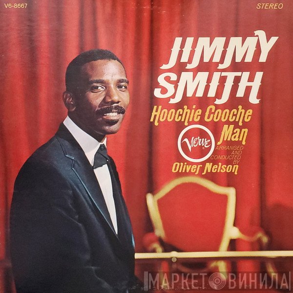 Jimmy Smith Arranged And Conducted By Oliver Nelson  - Hoochie Cooche Man