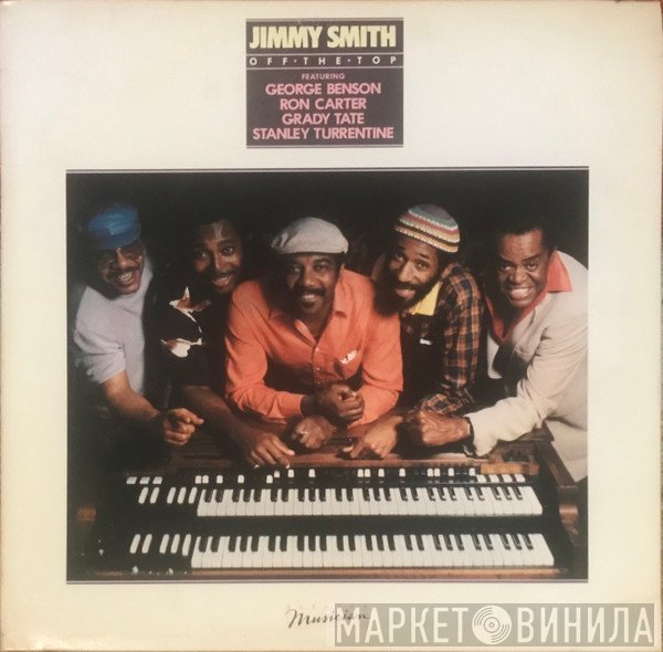 Jimmy Smith Featuring George Benson, Ron Carter, Grady Tate, Stanley Turrentine  - Off The Top