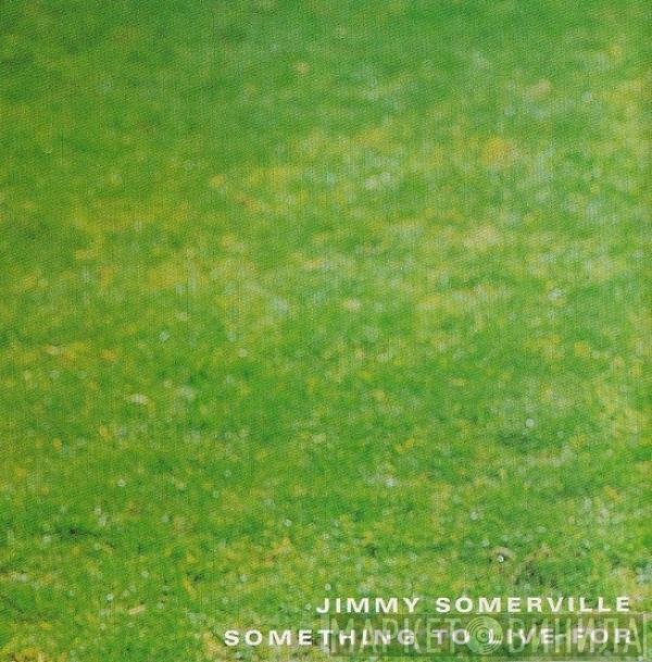 Jimmy Somerville  - Something To Live For