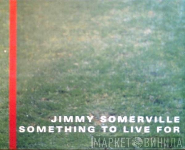 Jimmy Somerville  - Something To Live For