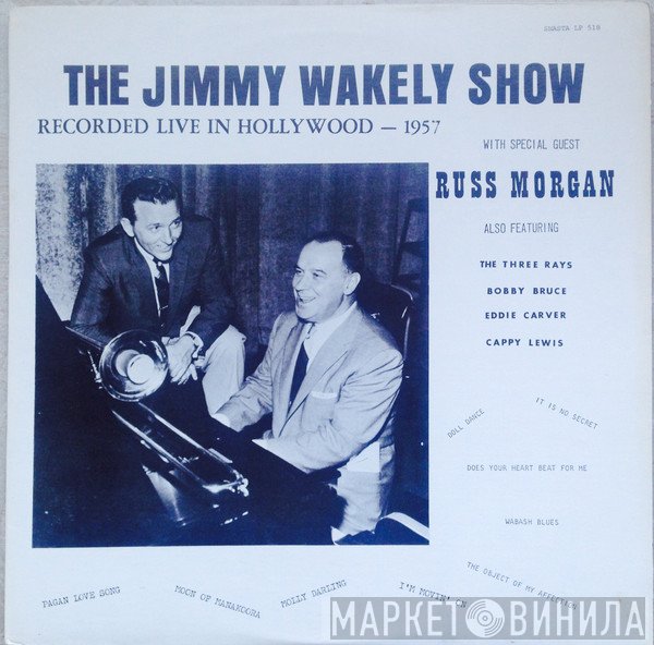 Jimmy Wakely, Russ Morgan  - The Jimmy Wakely Show - Recorded Live In Hollywood - 1957
