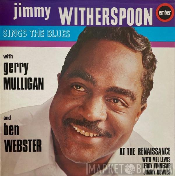 Jimmy Witherspoon, Gerry Mulligan, Ben Webster, Mel Lewis, Leroy Vinnegar, Jimmy Rowles - At The Renaissance (Sings The Blues)