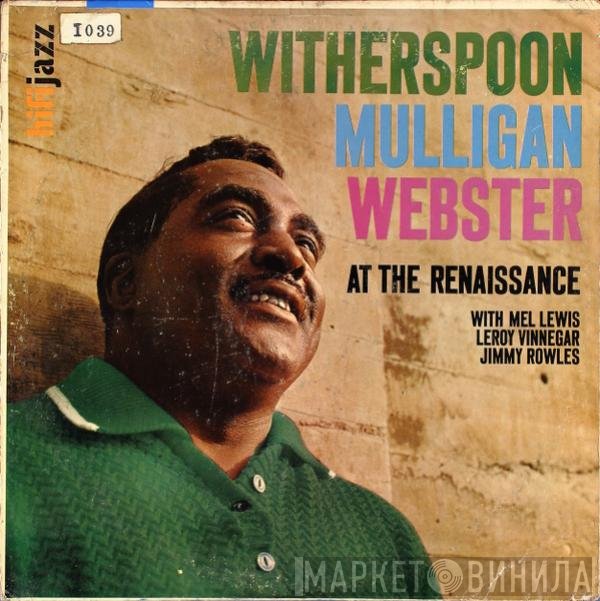 Jimmy Witherspoon, Gerry Mulligan, Ben Webster With Mel Lewis, Leroy Vinnegar, Jimmy Rowles  - At The Renaissance