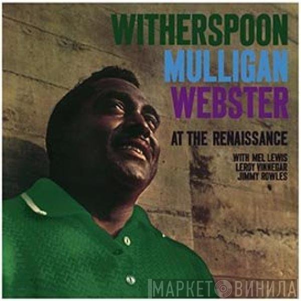 Jimmy Witherspoon, Gerry Mulligan, Ben Webster With Mel Lewis, Leroy Vinnegar, Jimmy Rowles  - At The Renaissance