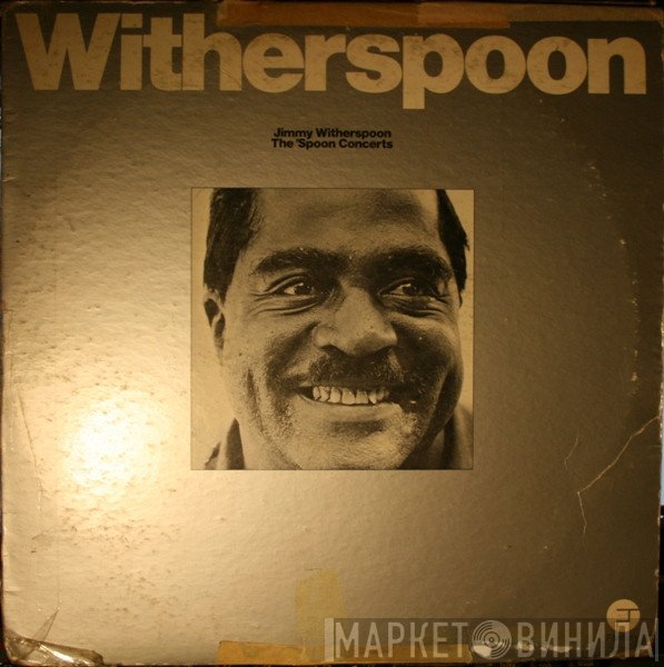 Jimmy Witherspoon  - The 'Spoon Concerts