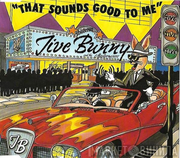Jive Bunny And The Mastermixers - That Sounds Good To Me