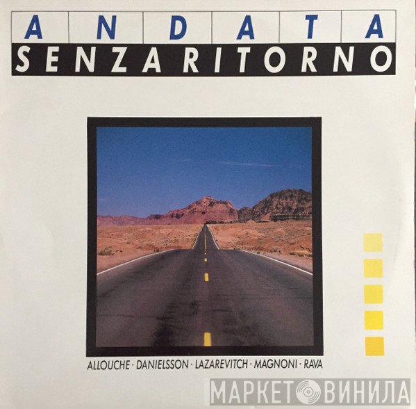 Joël Allouche / Palle Danielsson / Serge Lazarevitch / Maurice Magnoni / Enrico Rava  - Andata Senza Ritorno