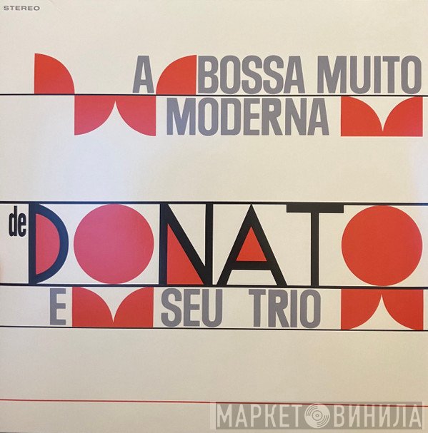 João Donato & Seu Trio - A Bossa Muito Moderna de João Donato E Seu Trio