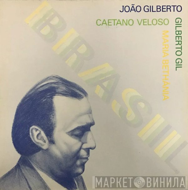 João Gilberto, Caetano Veloso, Gilberto Gil, Maria Bethânia  - Brasil