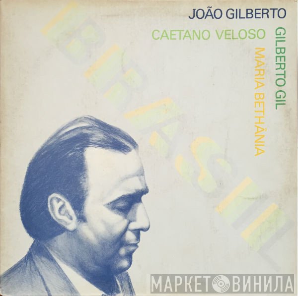 João Gilberto, Caetano Veloso, Gilberto Gil, Maria Bethânia  - Brasil