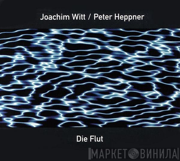 Joachim Witt / Peter Heppner  - Die Flut