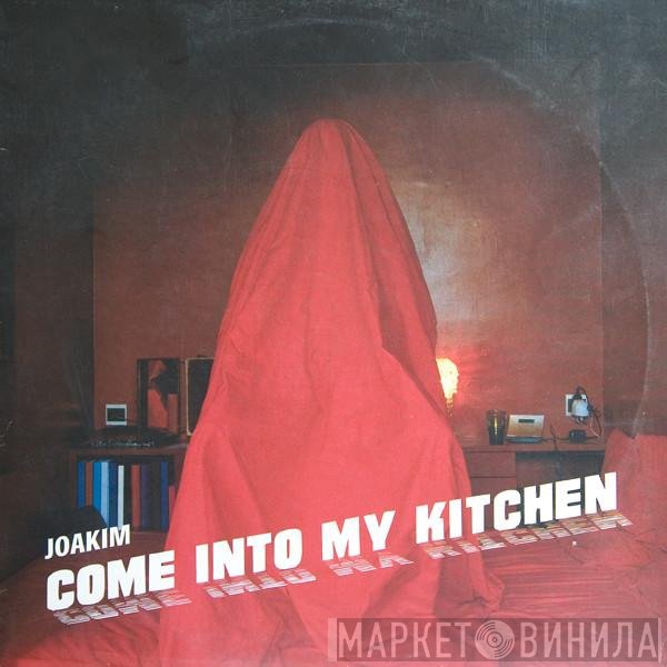 Joakim  - Come Into My Kitchen