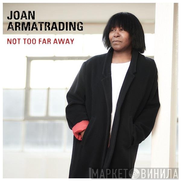 Joan Armatrading - Not Too Far Away