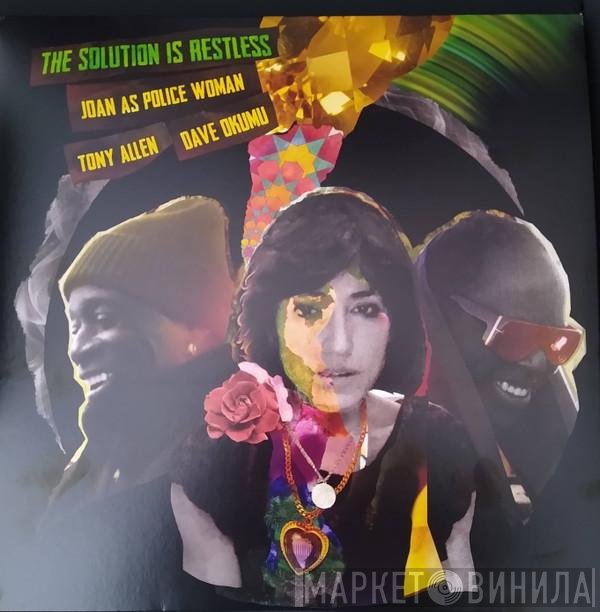 Joan As Police Woman, Tony Allen, Dave Okumu  - The Solution Is Restless