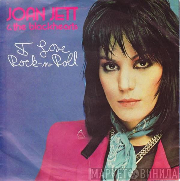 Joan Jett &amp; The Blackhearts - I Love Rock-N-Roll