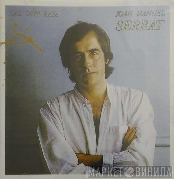 Joan Manuel Serrat  - Tal Com Raja