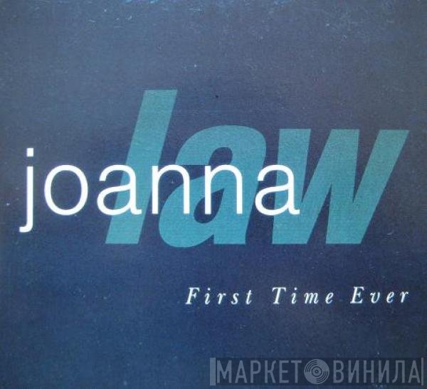 Joanna Law  - First Time Ever
