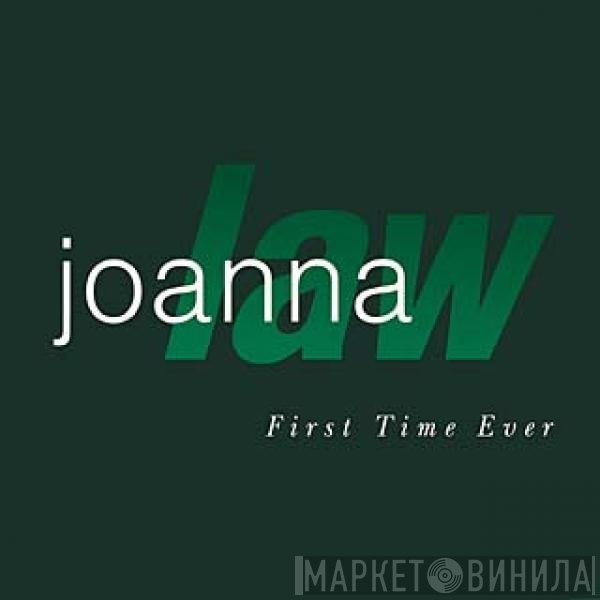 Joanna Law  - First Time Ever