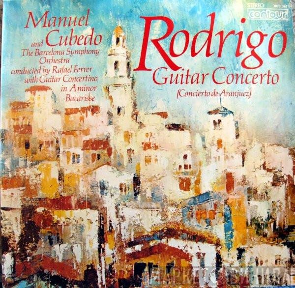Joaquín Rodrigo, Salvador Bacarisse, Manuel Cubedo, Orquestra Simfónica De Barcelona, Rafael Ferrer - Guitar Concerto (Concierto De Aranjuez) / Guitar Concertino In A Minor