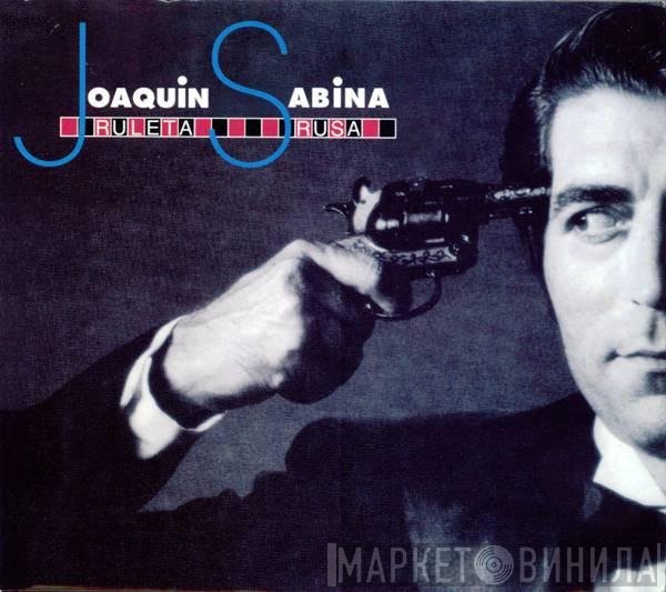 Joaquín Sabina  - Ruleta Rusa
