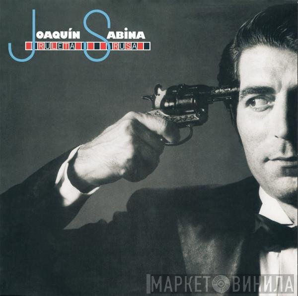 Joaquín Sabina  - Ruleta Rusa