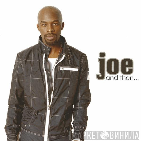 Joe  - And Then...