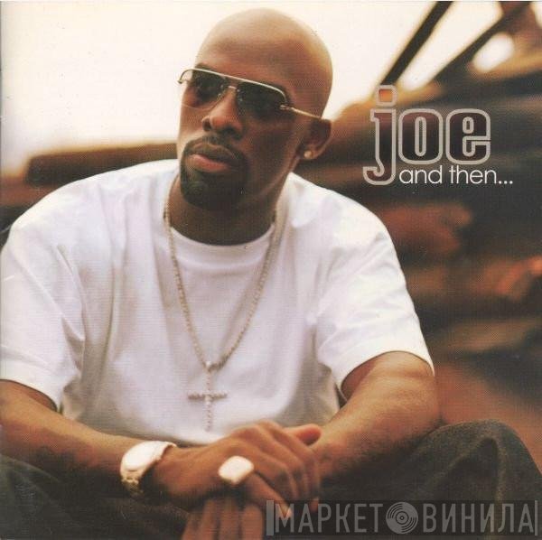 Joe  - And Then...