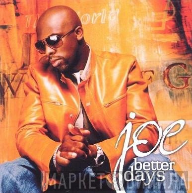 Joe  - Better Days