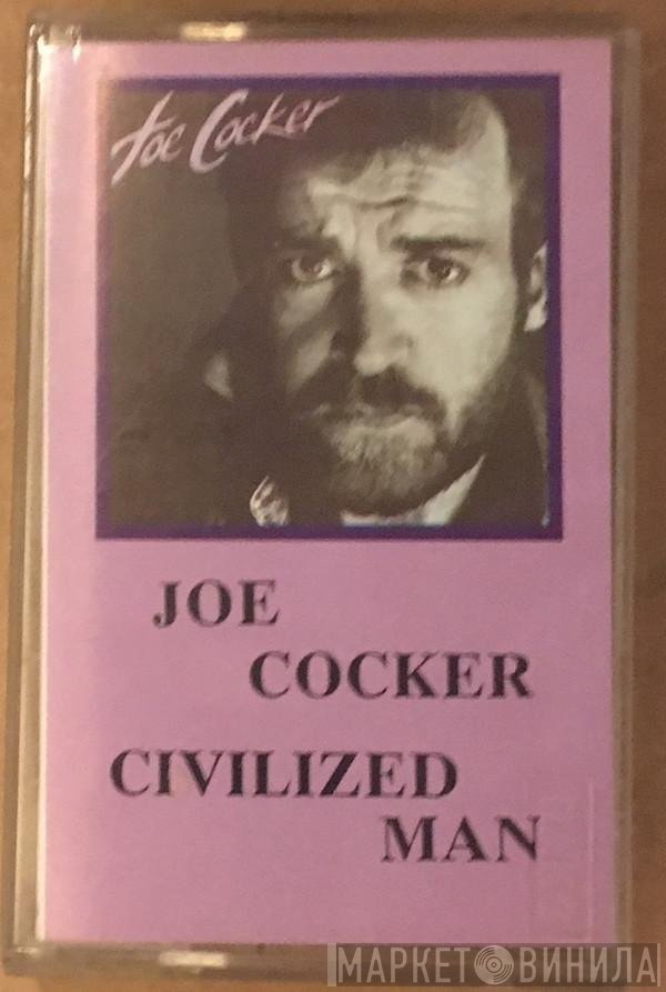 Joe Cocker  - Civilized Man
