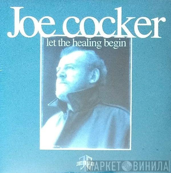Joe Cocker  - Let The Healing Begin
