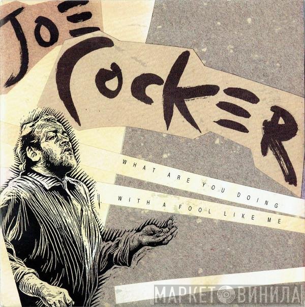 Joe Cocker - What Are You Doing With A Fool Like Me