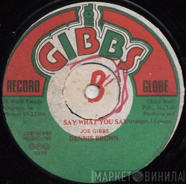 Joe Gibbs & The Professionals, Dennis Brown - Say What You Say / The Girl Of Mine