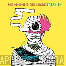 Joe Gideon & The Shark - Freakish