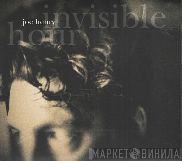Joe Henry  - Invisible Hour