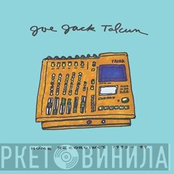 Joe Jack Talcum - Home Recording's 1993 - 99
