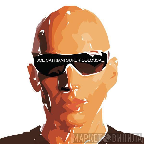Joe Satriani  - Super Colossal