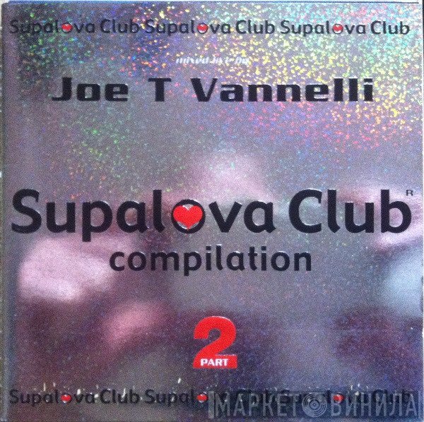 Joe T. Vannelli  - Supalova Club Compilation Part 2