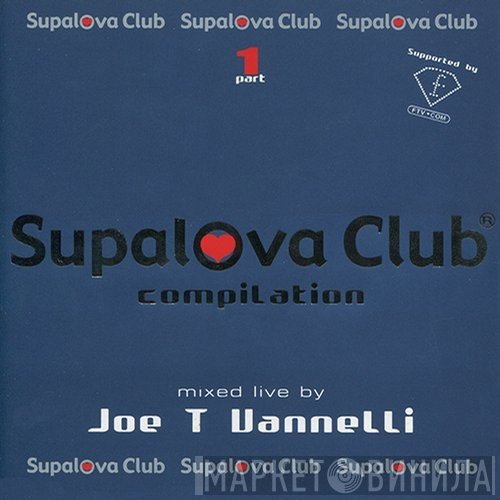 Joe T. Vannelli  - Supalova Club Compilation Part 1
