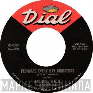 Joe Tex - I'll Make Every Day Christmas (For My Woman) / Don't Give Up