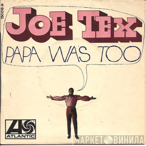 Joe Tex  - Papa Was Too