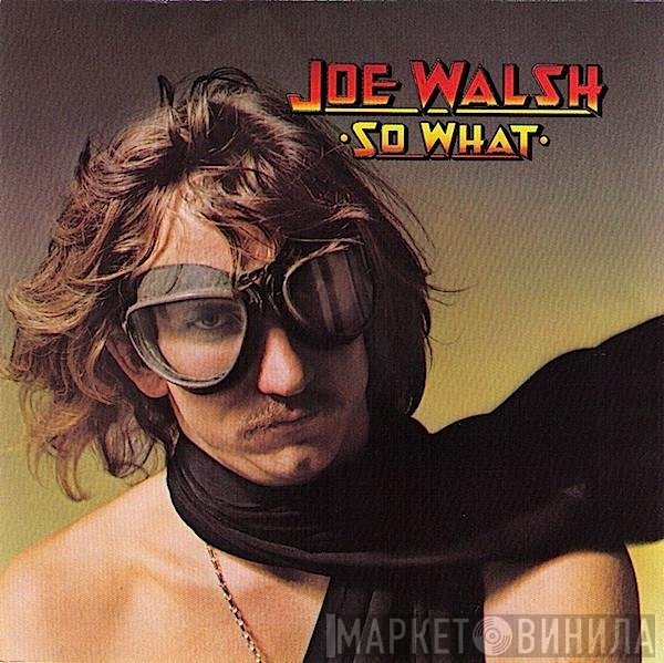 Joe Walsh  - So What