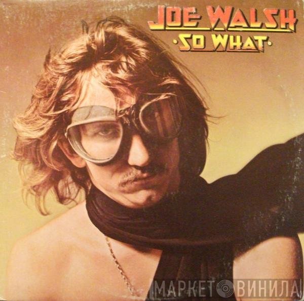 Joe Walsh  - So What