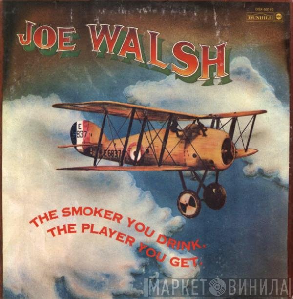 Joe Walsh  - The Smoker You Drink, The Player You Get
