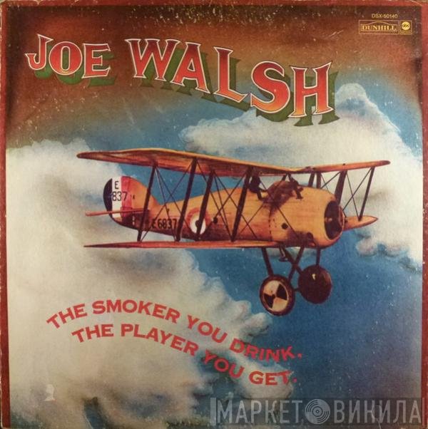 Joe Walsh - The Smoker You Drink, The Player You Get