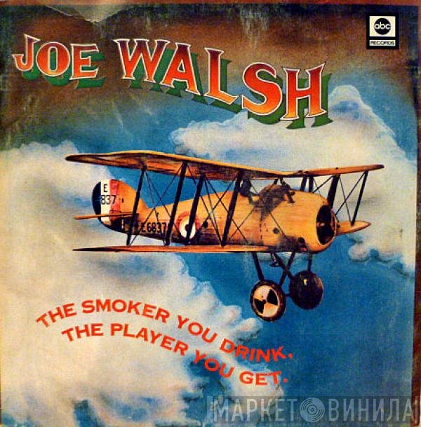 Joe Walsh  - The Smoker You Drink, The Player You Get